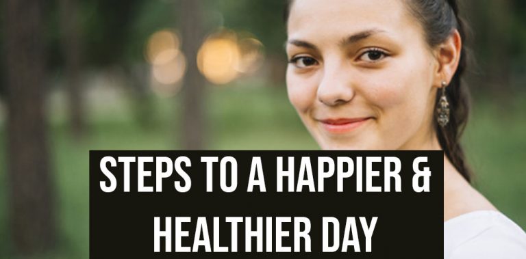 3 “Must Do” – Steps To A Happier & Healthier Day