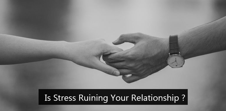 Is Stress Ruining Your Relationship?