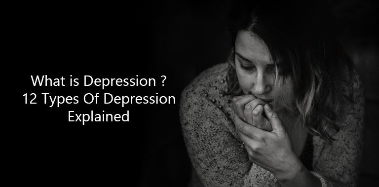 What is Depression ? 12 Types Of Depression Explained