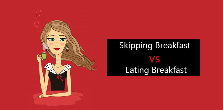 Skipping Breakfast vs Eating Breakfast