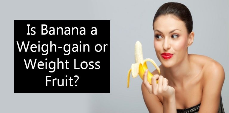 Is Banana a Weight gain or Weight Loss Fruit?