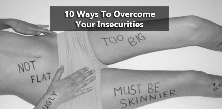 10 Ways To Overcome Your Insecurities