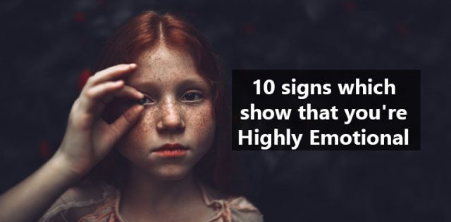 10 Signs Which Show That You're Highly Emotional - Doctor ASKY