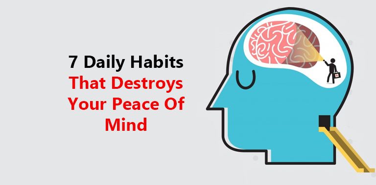 7 Daily Habits That Destroys Your Peace Of Mind