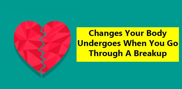 5 Changes Your Body Undergoes When You Go Through A Breakup