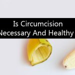 Is Circumcision Necessary And Healthy