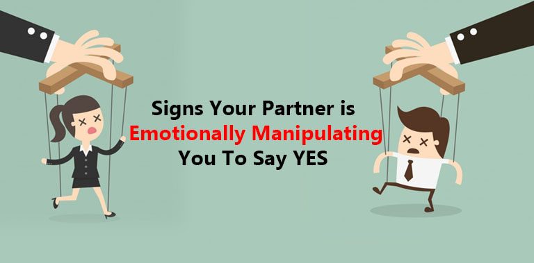 8 Signs Your Partner is Emotionally Manipulating You To Say YES