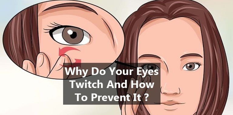 Why Do Your Eyes Twitch And How To Prevent It ?