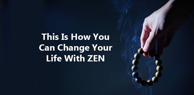 Changing your life with Zen