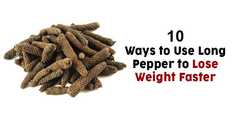 10 Ways to Use Long Pepper to Lose Weight Faster