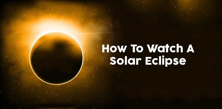 How To Watch A Solar Eclipse